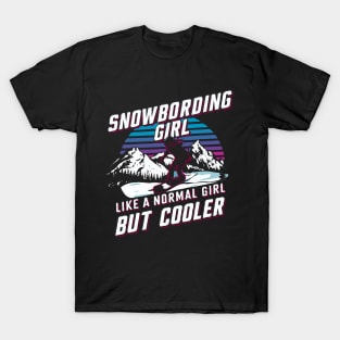 Snowboarding Girl, Like A Normal Girl But Cooler T-Shirt